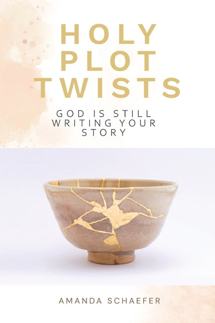 Book cover for Holy Plot Twists: God Is Still Writing Your Story