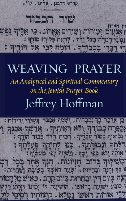 Book cover for Weaving Prayer: An Analytical and Spiritual Commentary on the Jewish Prayer Book
