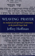 Book cover for Weaving Prayer: An Analytical and Spiritual Commentary on the Jewish Prayer Book