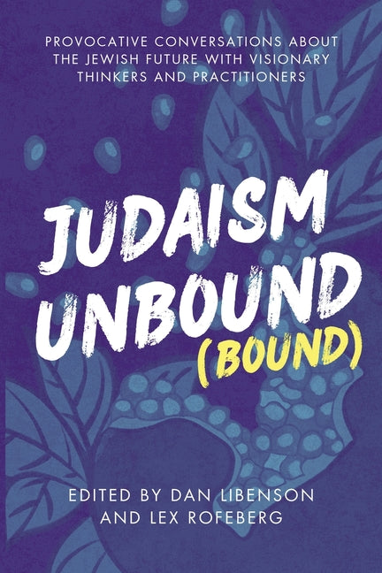 Book cover for Judaism Unbound (Bound): Provocative Conversations About the Jewish Future with Visionary Thinkers and Practitioners
