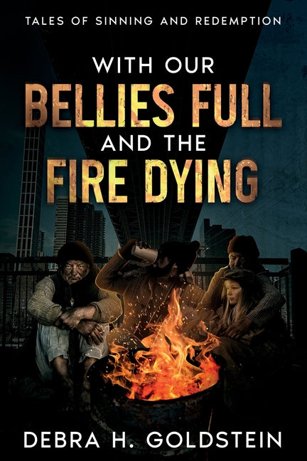 Book cover for With Our Bellies Full and the Fire Dying: Tales of Sinning and Redemption
