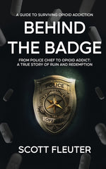 Book cover for Behind the Badge: From Police Chief to Opioid Addict: A True Story of Ruin and Redemption