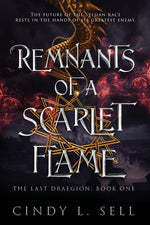Book cover for Remnants of a Scarlet Flame: The Last Draegion Book 1