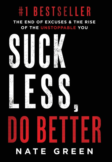 Book cover for Suck Less, Do Better: The End of Excuses & the Rise of the Unstoppable You