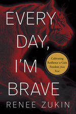 Book cover for Every Day, I'm Brave: Cultivating Resilience to Gain Freedom from Fear