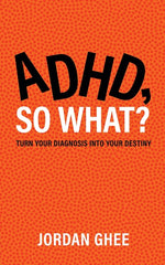Book cover for ADHD, So What?: Turn Your Diagnosis Into Your Destiny