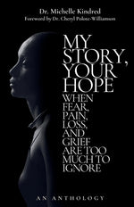 Book cover for My Story, Your Hope: When Fear, Pain, Loss, and Grief Are Too Much to Ignore