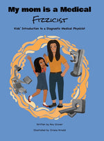 Book cover for My Mom Is a Medical Fizzicist