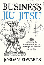Book cover for Business Jiu Jitsu: Discover the Entrepreneur's Path through the Wisdom of Jiu Jitsu: Discover