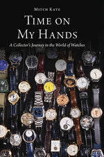 Book cover for Time on My Hands: A Collector's Journey in the World of Watches