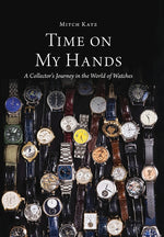 Book cover for Time On My Hands: A Collector's Journey In The World of Watches