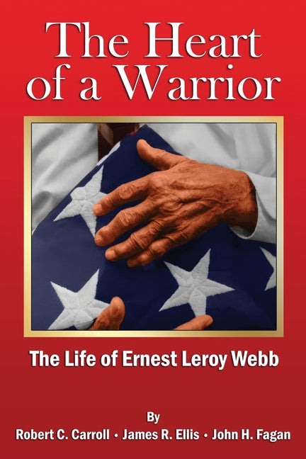 Book cover for Heart of a Warrior: The Life of Ernest Leroy Webb