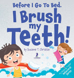Book cover for Before I Go To Bed. I Brush My Teeth!: An Affirmation-Themed Kids Book About Brushing Teeth (Ages 2-6)