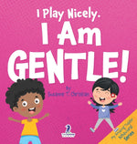 Book cover for I Play Nicely. I Am Gentle!: An Affirmation-Themed Book For Toddlers About Being Gentle (Ages 2-4)