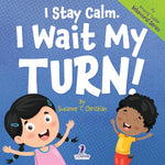 Book cover for I Stay Calm. I Wait My Turn!: An Affirmation-Themed Book About Waiting For Toddlers (Ages 2-4)