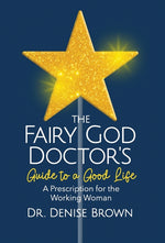 Book cover for Fairy God Doctor's Guide to a Good Life: A Prescription for the Working Woman