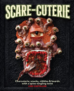 Book cover for Scare-Cuterie: Charcuterie, Snacks, Nibbles & Boards with a Spine-Tingling Twist (Scarecuterie)