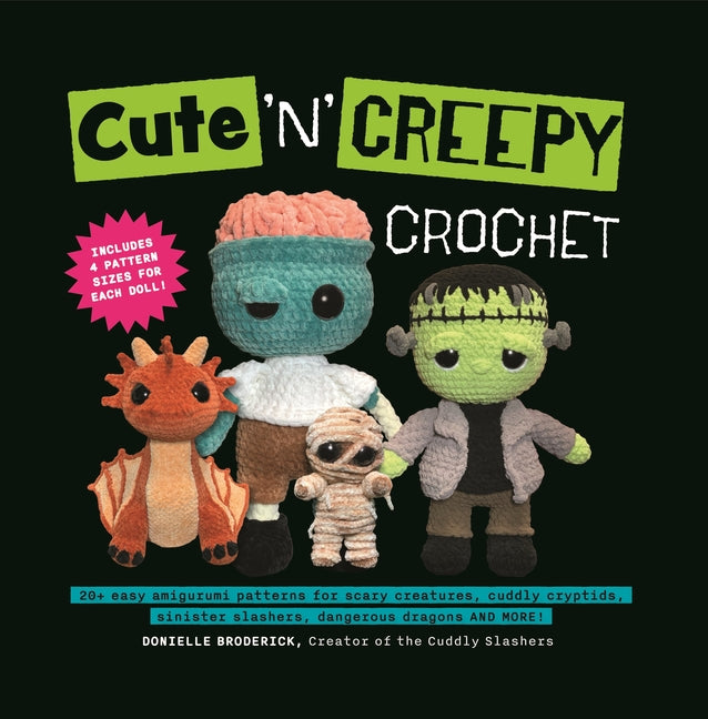 Book cover for Cute 'n' Creepy Crochet: 20+ Easy Amigurumi Patterns for Scary Creatures, Cuddly Slashers, Zombie Brides, Dangerous Dragons and More!
