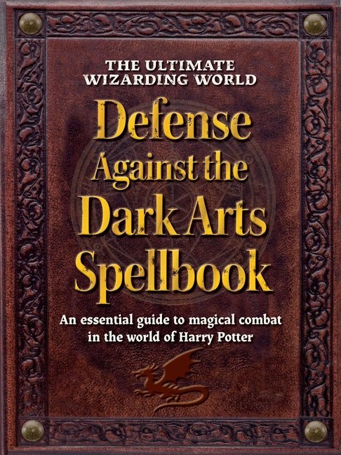 Book cover for Ultimate Wizarding World Defense Against the Dark Arts Spellbook: An Essential Guide to Magical Combat in the World of Harry Potter