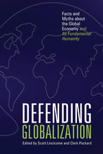 Book cover for Defending Globalization: Facts and Myths about the Global Economy and Its Fundamental Humanity