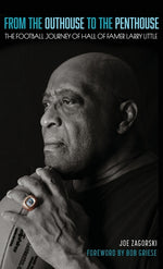 Book cover for From the Outhouse to the Penthouse: The Football Journey of Hall of Famer Larry Little