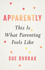 Book cover for Apparently: This Is What Parenting Feels Like