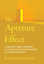 Book cover for Aperture Effect: A Radically Simple Approach to Finding Joy and Connection in Your Relationship