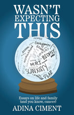 Book cover for Wasn't Expecting This: Essays on life and family (and you know, cancer)