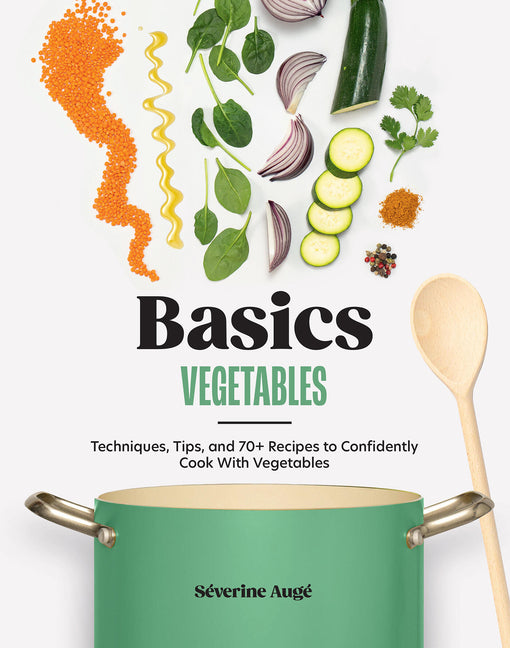 Book cover for Basics: Vegetables: Techniques, Tips, and 70+ Recipes to Confidently Cook with Vegetables
