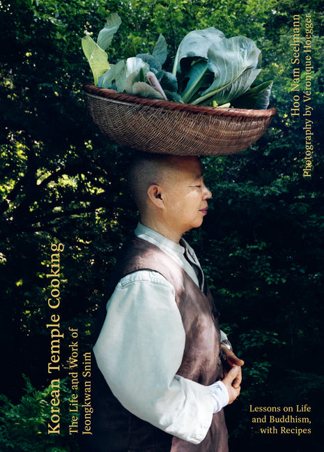 Book cover for Korean Temple Cooking: Lessons on Life and Buddhism, with Recipes, the Life and Work of Jeongkwan Snim