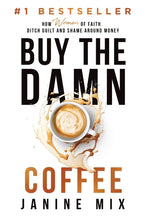 Book cover for Buy the Damn Coffee: How Women of Faith Ditch Guilt and Shame Around Money