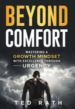 Book cover for Beyond Comfort: Mastering a Growth Mindset with Excellence Through Urgency