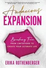 Book cover for Audacious Expansion: Breaking Free From Limitations to Create Your Ultimate Life