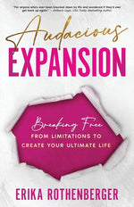 Book cover for Audacious Expansion: Breaking Free From Limitations to Create Your Ultimate Life
