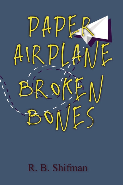 Book cover for Paper Airplane, Broken Bones