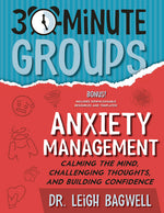 Book cover for 30-Minute Groups: Anxiety Management: Calming the Mind, Challenging Thoughts, and Building Confidence