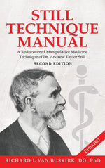 Book cover for Still Technique Manual: A Rediscovered Manipulative Medicine Technique of Dr. Andrew Taylor Still SECOND EDITION:: Applications of a Rediscovered Tech