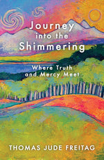 Book cover for Journey into the Shimmering: Where Truth and Mercy Meet