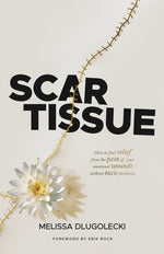 Book cover for Scar Tissue: How to find relief from the pain of your emotional wounds without toxic positivity.