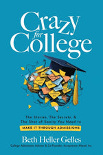 Book cover for Crazy for College: The Stories, The Secrets, & The Shot of Sanity You Need to Make It Through Admissions