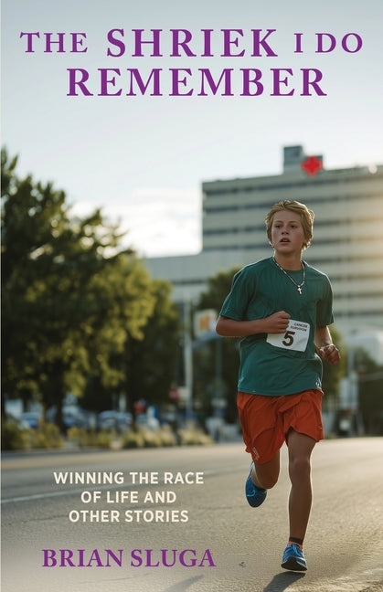 Book cover for Shriek I Do Remember: Winning The Race Of Life And Other Stories