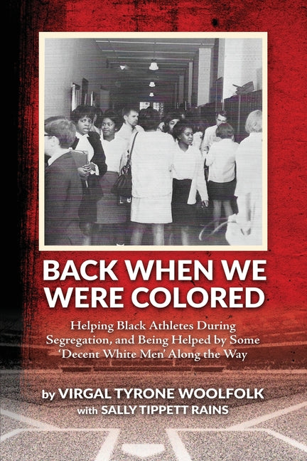 Book cover for Back When We Were Colored, Helping Black Athletes During Segregation, and Being Helped By Some 'Decent White Men' Along the Way
