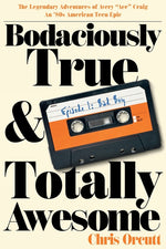 Book cover for Bodaciously True & Totally Awesome: Episode I, Bad Boy