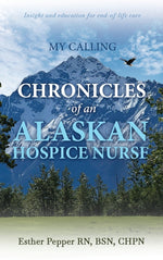Book cover for My Calling: Chronicles of an Alaskan Hospice Nurse