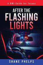 Book cover for DWI Guide for Texans: After the Flashing Lights