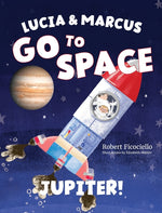 Book cover for Lucia & Marcus Go to Space: Jupiter!