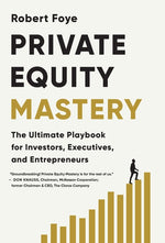 Book cover for Private Equity Mastery: The Ultimate Playbook for Investors, Executives, and Entrepreneurs