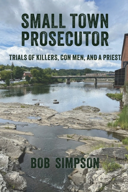 Book cover for Small Town Prosecutor: Trials of Killers, Con Men, and a Priest
