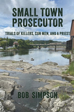 Book cover for Small Town Prosecutor: Trials of Killers, Con Men, and a Priest