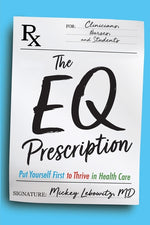 Book cover for EQ Prescription: Put Yourself First to Thrive in Health Care